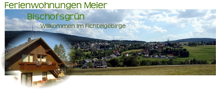 Fichtelgebirge  Ferienwohnungen Meier Bischofsgrün